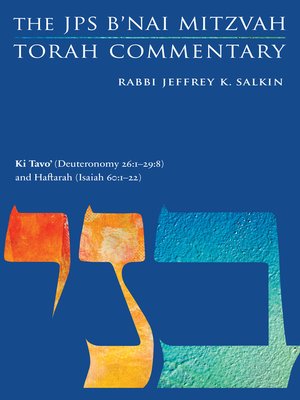 cover image of Ki Tavo' (Deuteronomy 26:1-29: 8) and Haftarah (Isaiah 60: 1-22): The JPS B'nai Mitzvah Torah Commentary